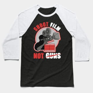 Shoot Film Not Guns Pacifist Filmmaker Director Baseball T-Shirt